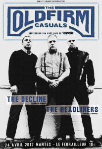 Old Firm Casuals + The Decline + The Headliners au Ferrailleur à Nantes le 24/04/2012