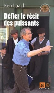 ﻿Défier le récit des puissants de Ken Loach (Regard d'un cinéaste engagé, 2014)