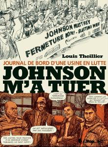 Johnson m'a tuer de Louis Theillier (Journal de bord d'une usine en lutte, 2014)