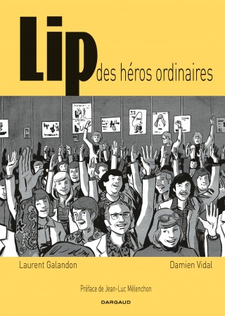 Lip des héros ordinaires de Laurent Galandon, Damien Vidal (Bande dessinée d’une lutte ouvrière, 2014)